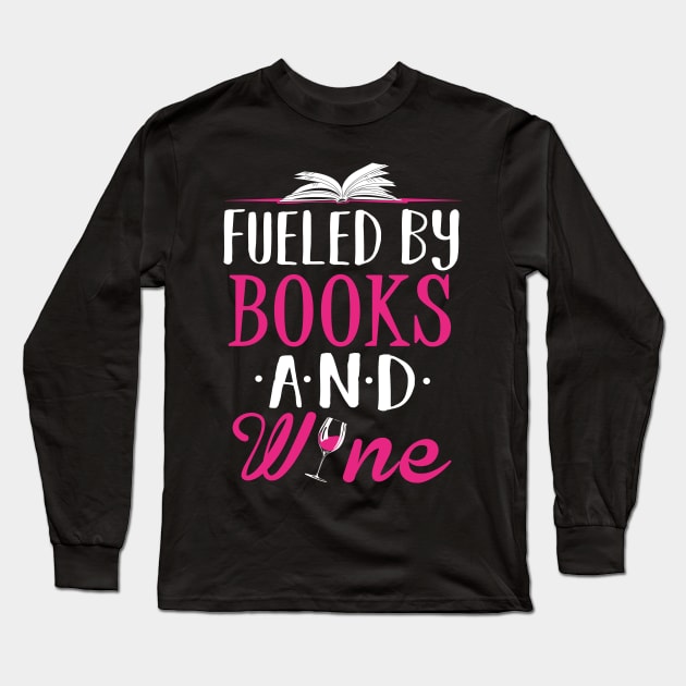 Fueled by Books and Wine Long Sleeve T-Shirt by KsuAnn